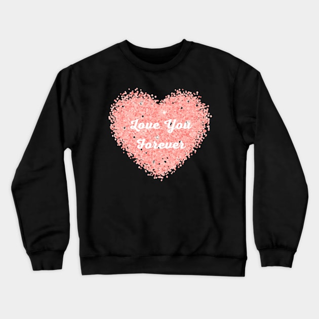 Valentines Day: Love You Forever Heart Crewneck Sweatshirt by Sanu Designs